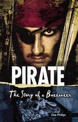 Pirate: The Story of a Buccaneer - Phillips, Dee