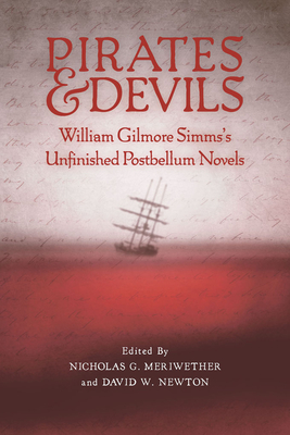 Pirates and Devils: William Gilmore Simms's Unfinished Postbellum Novels - Meriwether, Nicholas G (Editor), and Newton, David W (Editor)