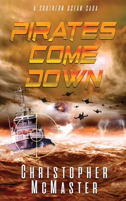 Pirates Come Down: A Southern Ocean Saga - McMaster, Christopher