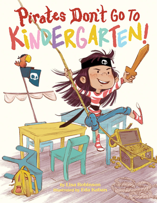 Pirates Don't Go to Kindergarten! - Robinson, Lisa