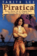 Piratica: Being a Daring Tale of a Singular Girl's Adventure Upon the High Seas