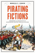 Pirating Fictions: Ownership and Creativity in Nineteenth-Century Popular Culture