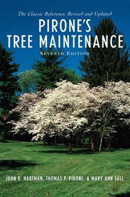 Pirone's Tree Maintenance 7e C - Hartman, John R, and Pirone, Thomas P, and Sall, Mary Ann