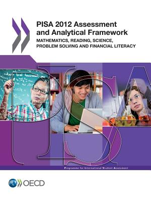 PISA 2012 assessment and analytical framework: mathematics, reading, science, problem solving and financial literacy - Organisation for Economic Co-operation and Development