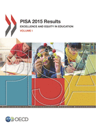PISA 2015 results: Vol. 1: Excellence and equity in education