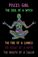 Pisces Girl the Soul of a Witch the Fire of a Lioness the Heart of a Hippie the Mouth of a Sailor: Blank Lined Journal Notebook, Funny Yoga Notebook, Ruled, Writing Book, Notebook for Yoga Lovers, Yoga Gifts