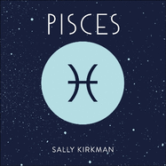 Pisces: The Art of Living Well and Finding Happiness According to Your Star Sign
