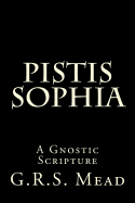 Pistis Sophia: A Gnostic Scripture