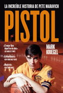 Pistol: La Incre?ble Historia de Pete Maravich
