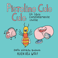 Pistolino Culo Culo: Un libro completamente inutile