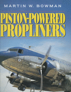 Piston-powered Propliners - Bowman, Martin