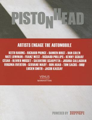 Pistonhead: Artists Engage the Automobile - Lindemann, Adam (Foreword by)