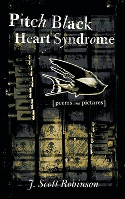 Pitch Black Heart Syndrome - Robinson, J Scott (Creator)