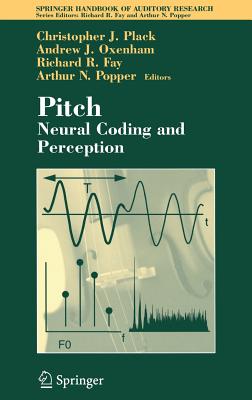 Pitch: Neural Coding and Perception - Plack, Christopher J (Editor), and Oxenham, Andrew J (Editor), and Fay, Richard R (Editor)