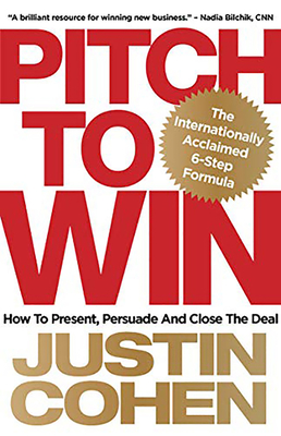 Pitch to win: How to present, persuade and close the deal - Cohen, Justin