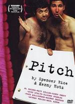 Pitch - Kenny Hotz; Spencer Rice