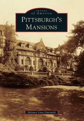 Pittsburgh's Mansions - Gutowski, Melanie Linn