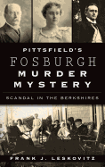 Pittsfield's Fosburgh Murder Mystery: Scandal in the Berkshires