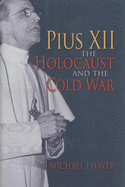 Pius XII, the Holocaust, and the Cold War