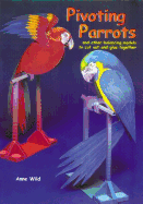 Pivoting Parrots: And Other Balancing Models to Cut Out & Glue Together