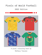 Pixels of World Football - 2022: 2022 Edition