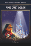 Pixie Dust Death: Wilma Wallaby Genius Girl Detective Novel