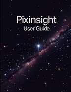 PixInsight Guide de l'utilisateur: Un manuel complet et dtaillau traitement de l'astrophotographiepour les photographes et les cratifs pour les dbutants et les seniors, Conseils de dpannage