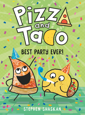 Pizza and Taco: Best Party Ever!: (A Graphic Novel) - Shaskan, Stephen