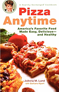 Pizza Anytime: A Healthy Exchanges Cookbook