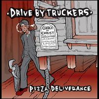 Pizza Deliverance - Drive-By Truckers