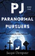 PJ and the Paranormal Pursuers: The Mackenzie Poltergeist