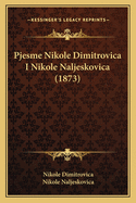 Pjesme Nikole Dimitrovica I Nikole Naljeskovica (1873)