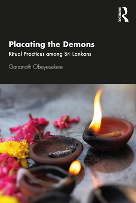 Placating the Demons: Ritual Practices Among Sri Lankans - Obeyesekere, Gananath