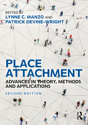 Place Attachment: Advances in Theory, Methods and Applications - Manzo, Lynne (Editor), and Devine-Wright, Patrick (Editor)