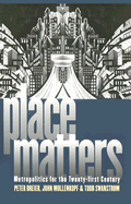 Place Matters: Metropolitics for the Twenty-First Century - Dreier, Peter, and Mollenkopf, John H, Mr., and Swanstrom, Todd