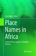 Place Names in Africa: Colonial Urban Legacies, Entangled Histories