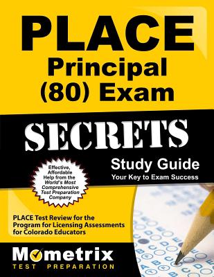 Place Principal (80) Exam Secrets Study Guide: Place Test Review for the Program for Licensing Assessments for Colorado Educators - Mometrix Colorado Teacher Certification Test Team (Editor)