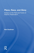 Place, Race, and Story: Essays on the Past and Future of Historic Preservation