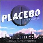 Placebo: A New Musical [Original Concept Cast Recording]