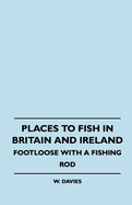 Places to Fish in Britain and Ireland - Footloose With a Fishing Rod