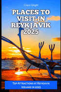 Places to Visit in Reykjavik 2025: Top Attractions at Reykjavik Iceland in 2025