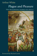 Plague and Pleasure: The Renaissance World of Pius II