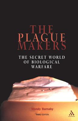 Plague Makers: The Secret World of Biological Warfare Third Edition - Barnaby, Wendy