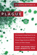 Plague: One Scientist's Intrepid Search for the Truth about Human Retroviruses and Chronic Fatigue Syndrome (Me/Cfs), Autism, and Other Diseases