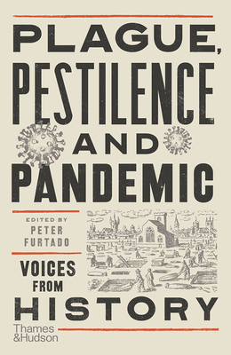 Plague, Pestilence and Pandemic: Voices from History - Furtado, Peter