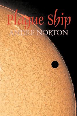 Plague Ship by Andre Norton, Science Fiction, Space Opera, Adventure - Norton, Andre