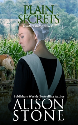 Plain Secrets: An Amish Romantic Suspense Novel - Stone, Alison