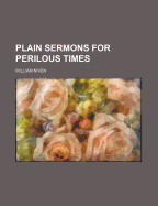Plain Sermons for Perilous Times