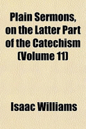 Plain Sermons, on the Latter Part of the Catechism