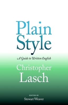 Plain Style - Lasch, Christopher, and Weaver, Stewart (Editor)